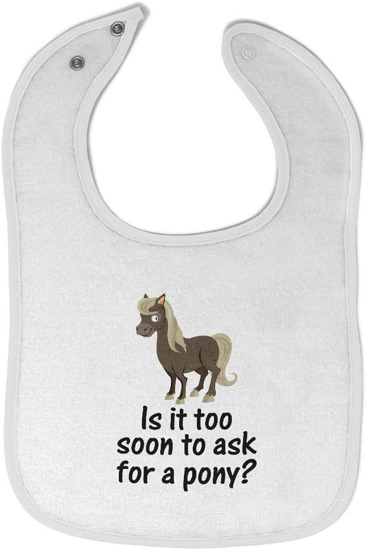Cute Rascals Toddler & Baby Bibs Burp Cloths Funny Young Horse Is It Too Soon to Ask for A Pony Question Mark Sign Cotton Baby Items for Baby Girl & Boy White Design Only