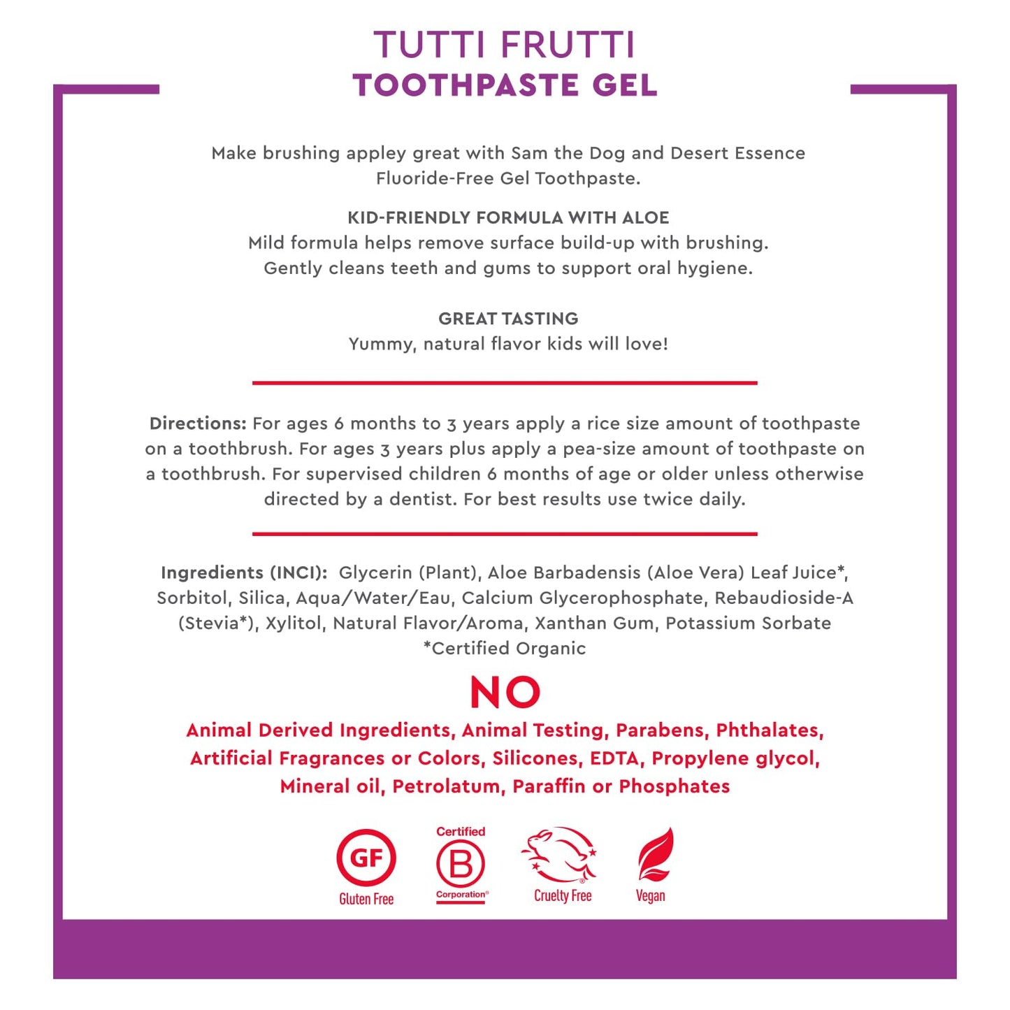 Desert Essence Fluoride-Free Toothpaste Gel for Kids - Tutti Frutti Flavor - Safe for Toddlers and Babies - Gluten-Free, SLS-Free, Non-Fluoride - Safe to Swallow with Xylitol and Aloe, 4.7oz