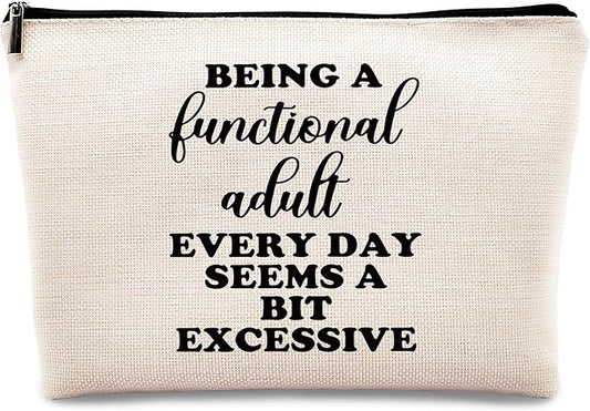 kdqua Funny Adult Humor Gifts for Women Makeup Bag, Being a Functional Adult Everyday Seems a Bit Excessive Linen Cosmetic Bag Zipper Pouch Travel Toiletry Bag, Gifts for Women Girls Sister Sisters